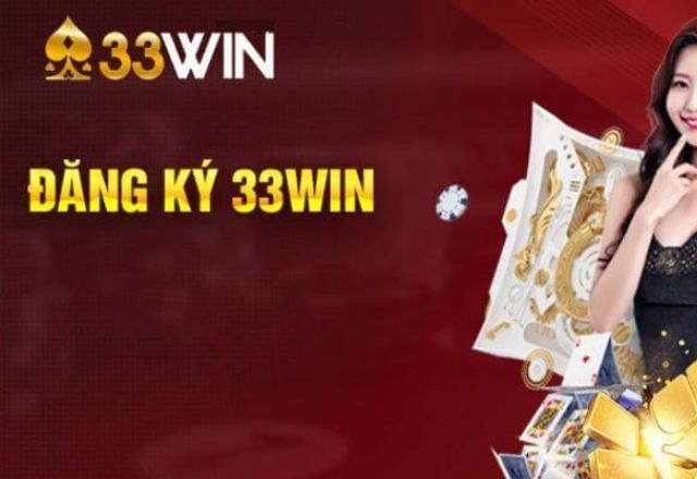 Lợi Ích Khi Đăng Ký Tại 33Win