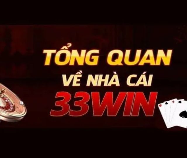 Tổng Quan Về 33win – Hướng Dẫn Chi Tiết và Đáng Tin Cậy