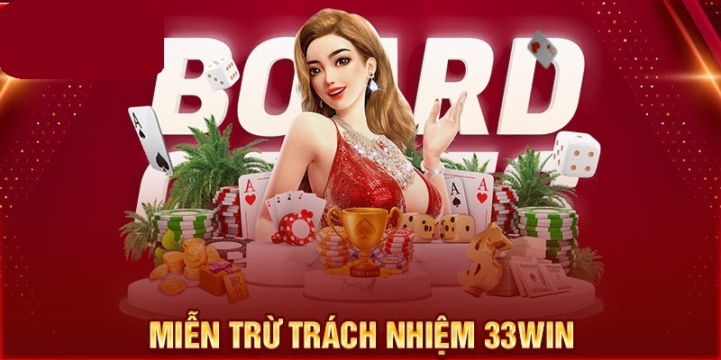 Khái Niệm Miễn Trừ Trách Nhiệm Tại 33win