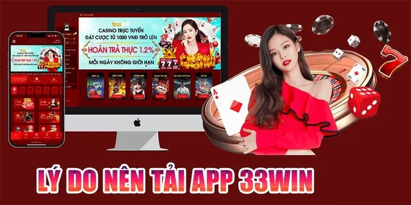 Tại sao nên tải app 33win?